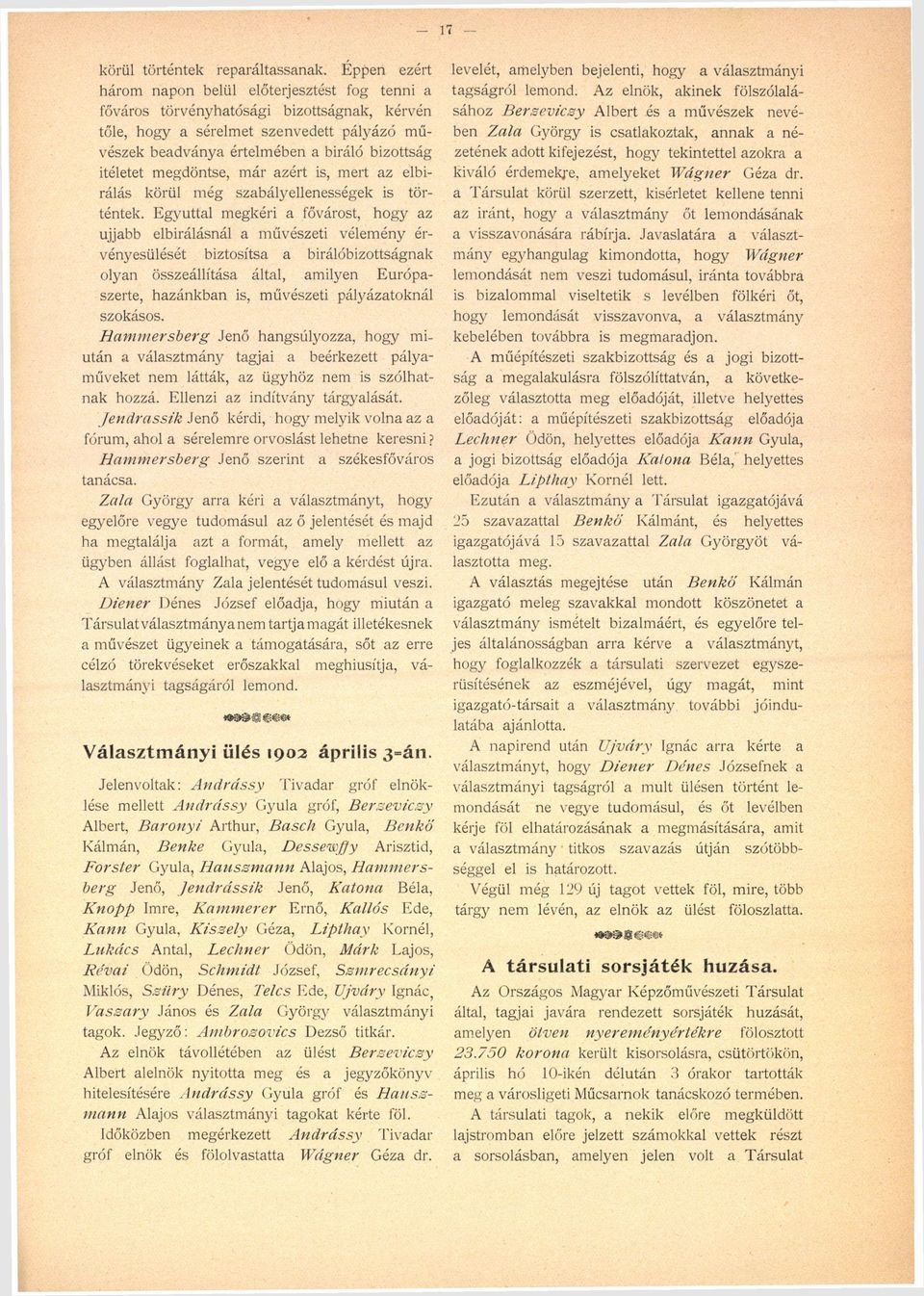 Ítéletet megdöntse, már azért is, mert az elbírálás körül még szabályellenességek is történtek.