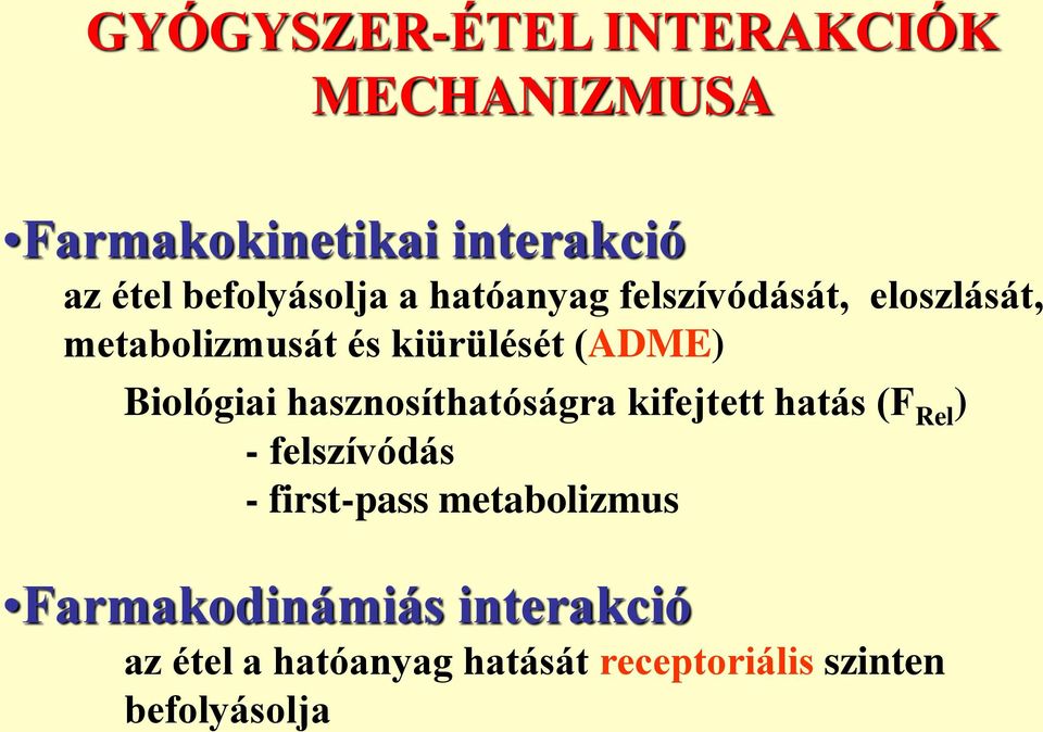 (ADME) Biológiai hasznosíthatóságra kifejtett hatás (F Rel ) - felszívódás -