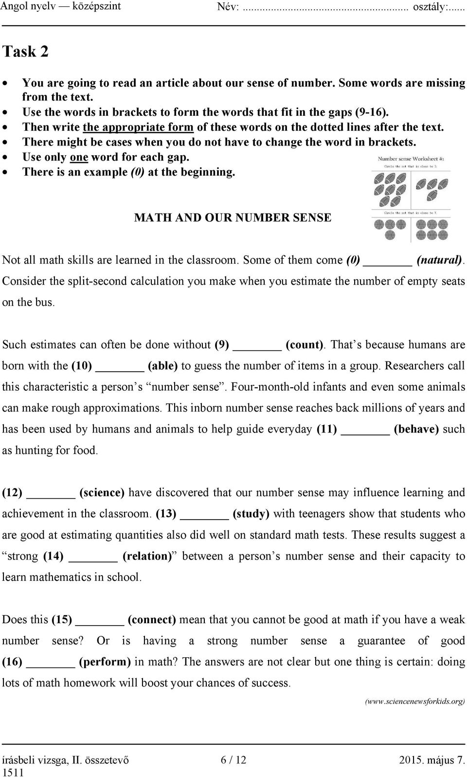 There is an example (0) at the beginning. MATH AND OUR NUMBER SENSE Not all math skills are learned in the classroom. Some of them come (0) (natural).