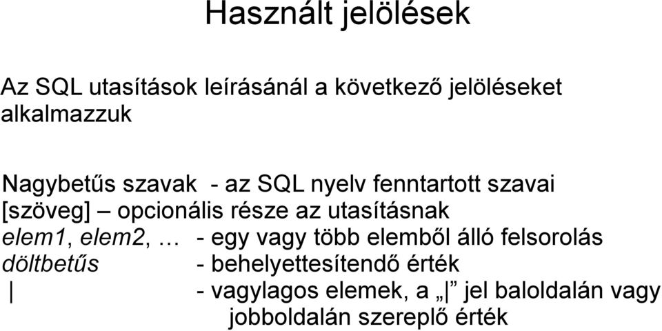 utasításnak elem1, elem2, - egy vagy több elemből álló felsorolás döltbetűs -