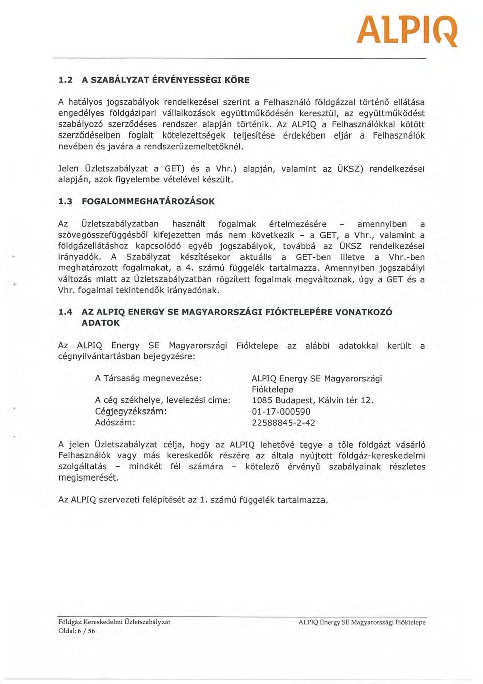 együttműködést szabályozó szerződéses rendszer alapján történik.