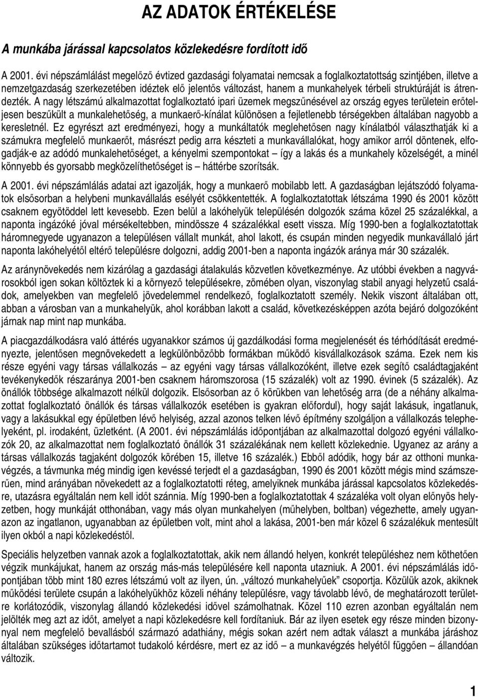 struktúráját is átrendezték.