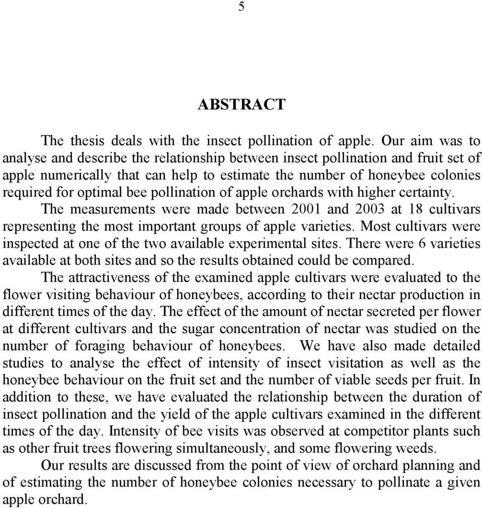 pollination of apple orchards with higher certainty. The measurements were made between 21 and 23 at 18 cultivars representing the most important groups of apple varieties.