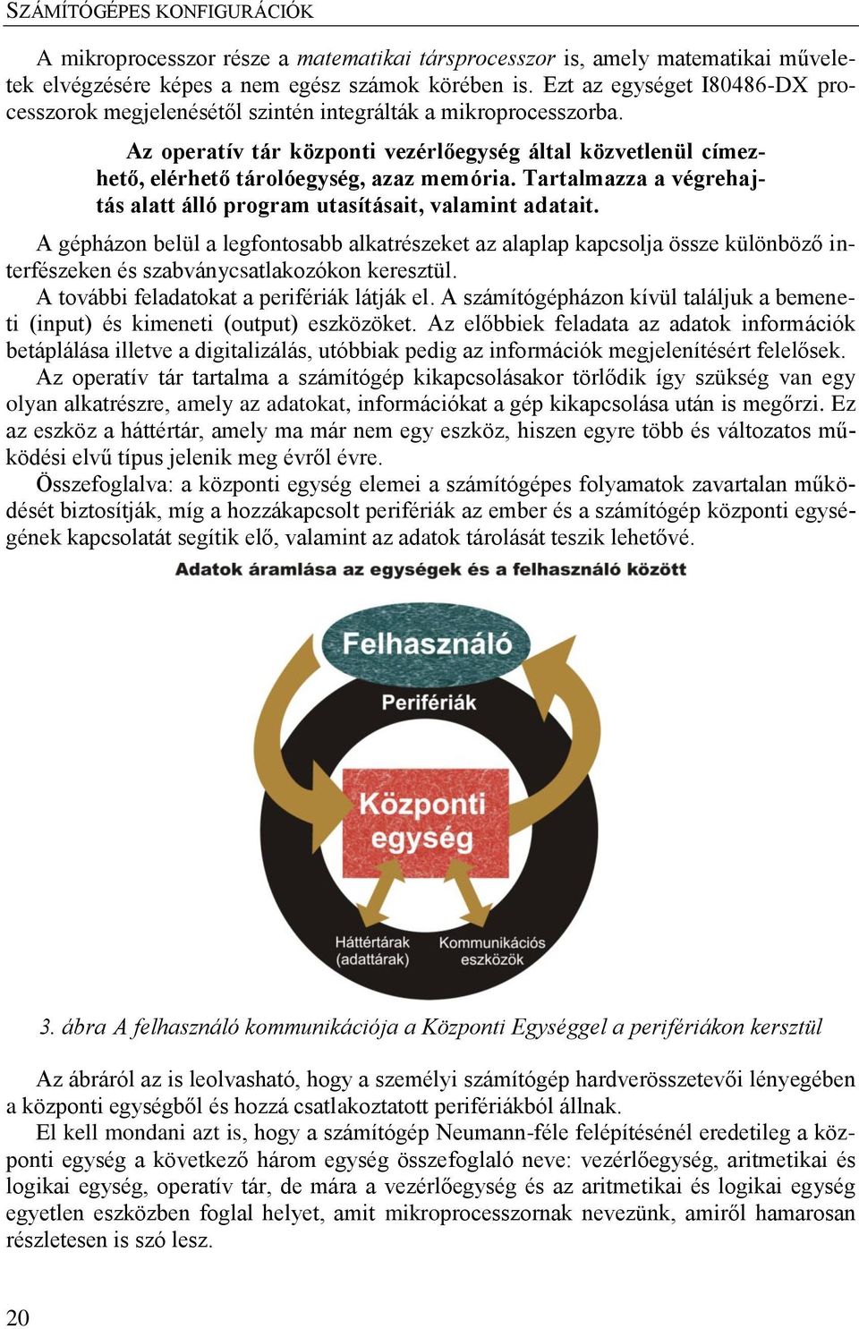 Tartalmazza a végrehajtás alatt álló program utasításait, valamint adatait.