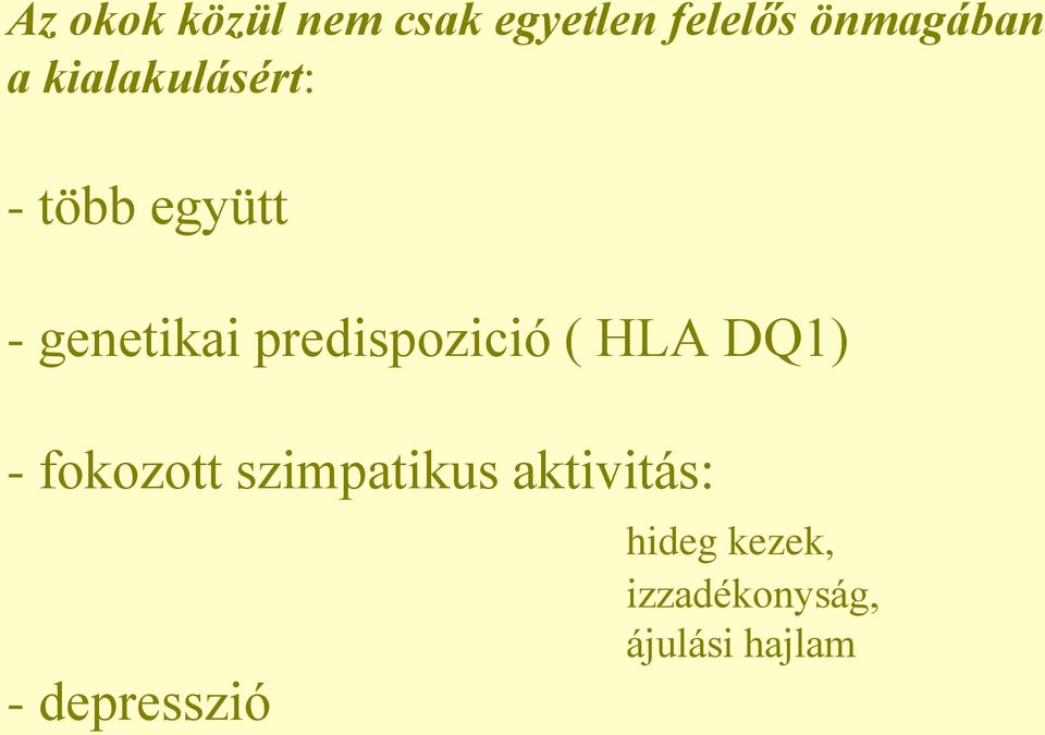 predispozició ( HLA DQ1) - fokozott szimpatikus