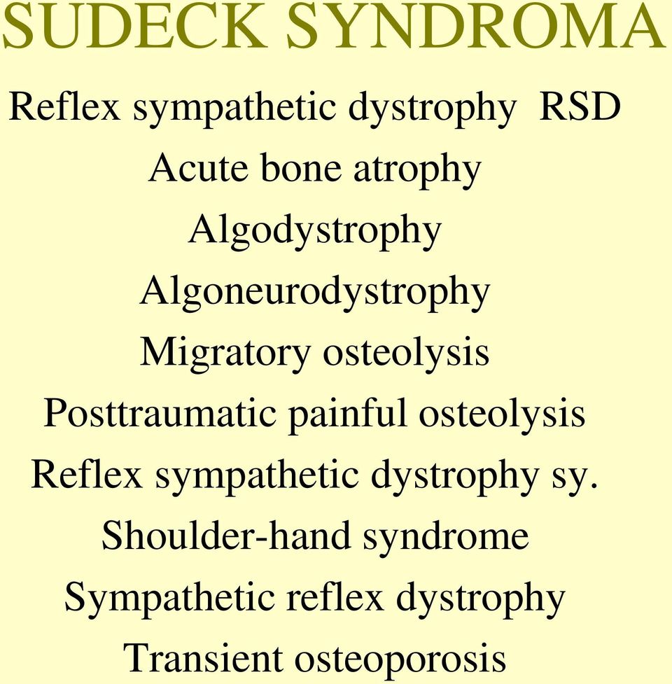Posttraumatic painful osteolysis Reflex sympathetic dystrophy sy.