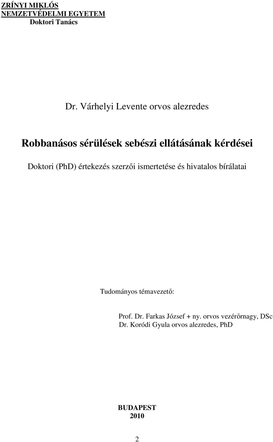 Doktori (PhD) értekezés szerzıi ismertetése és hivatalos bírálatai Tudományos