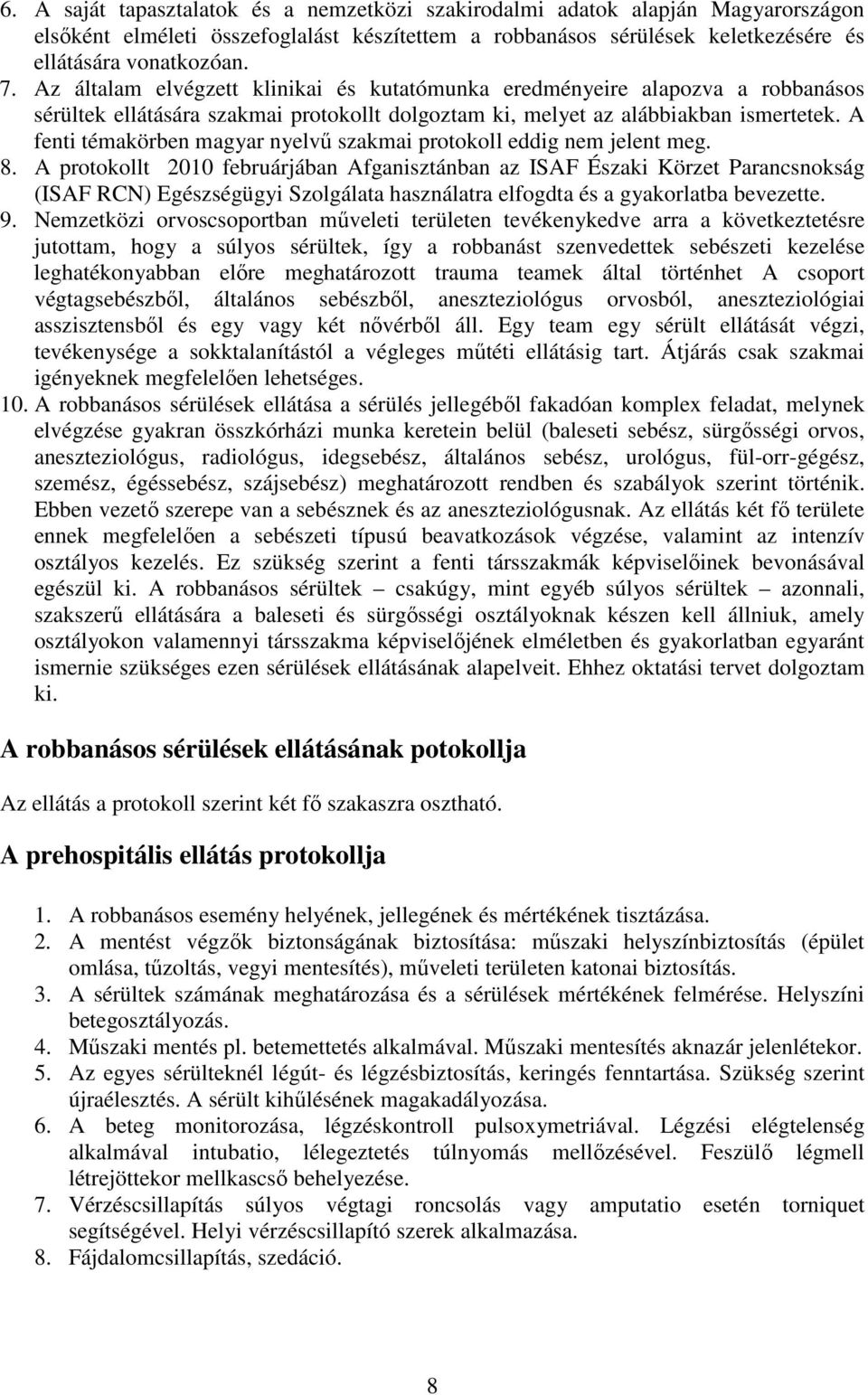 A fenti témakörben magyar nyelvő szakmai protokoll eddig nem jelent meg. 8.
