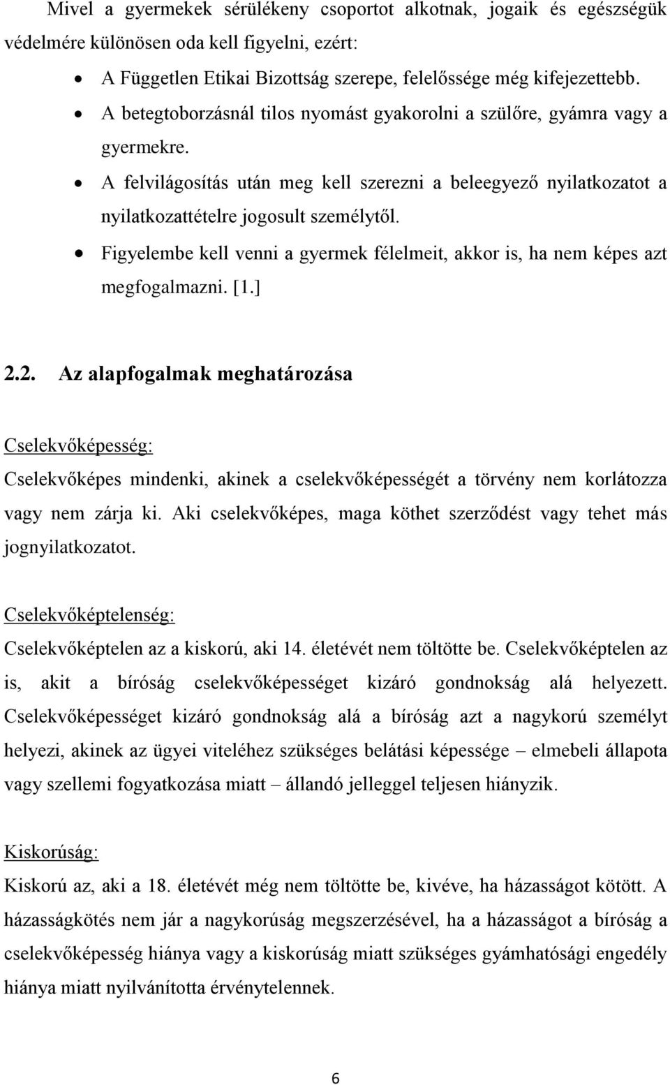 Figyelembe kell venni a gyermek félelmeit, akkor is, ha nem képes azt megfogalmazni. [1.] 2.