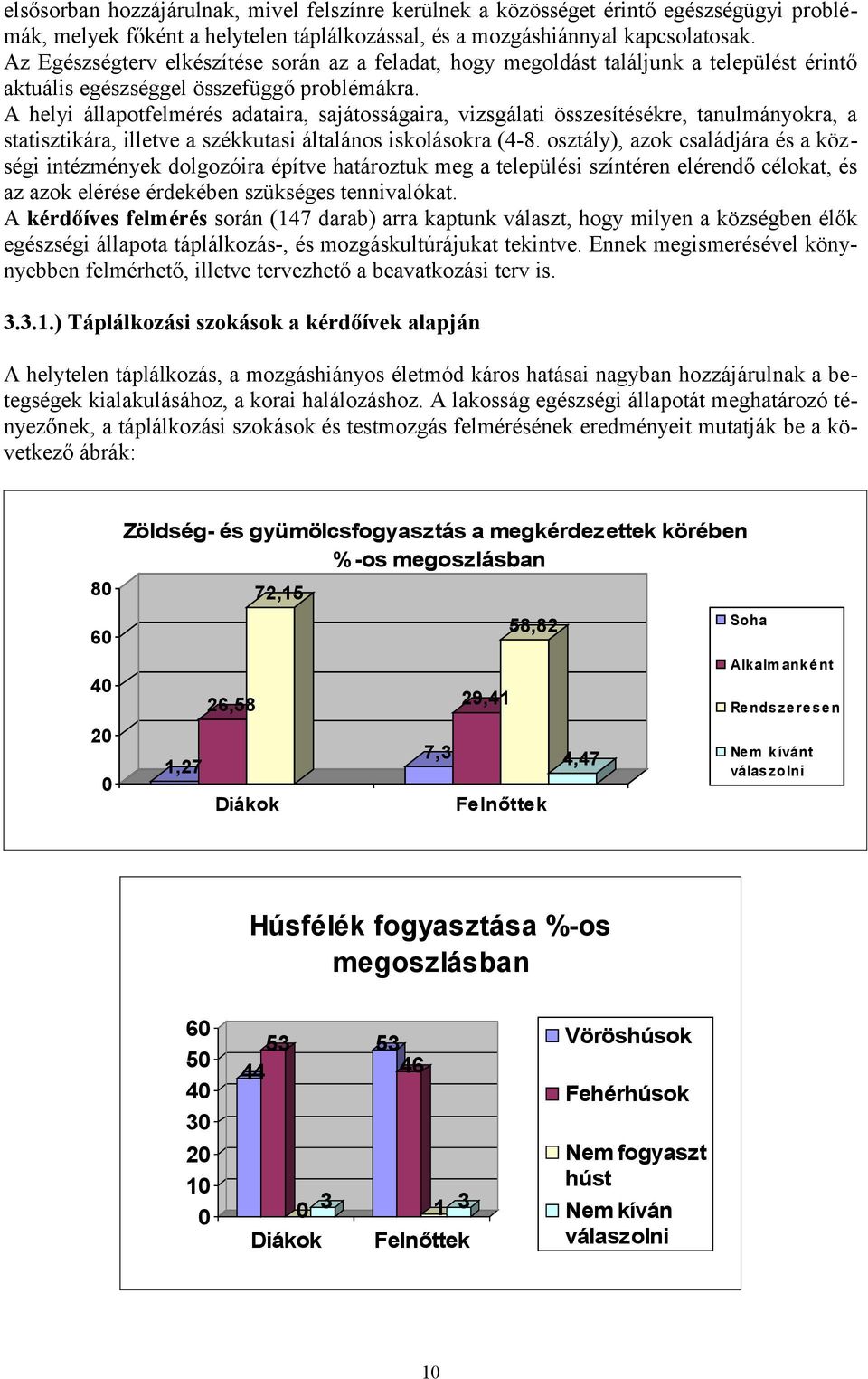 A helyi állapotfelmérés adataira, sajátosságaira, vizsgálati összesítésékre, tanulmányokra, a statisztikára, illetve a székkutasi általános iskolásokra (4-8.