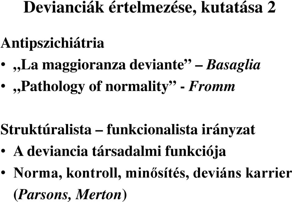 Struktúralista funkcionalista irányzat A deviancia társadalmi