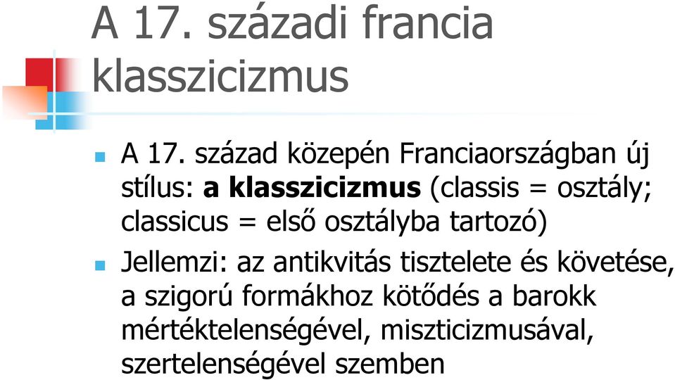 osztály; classicus = első osztályba tartozó) Jellemzi: az antikvitás