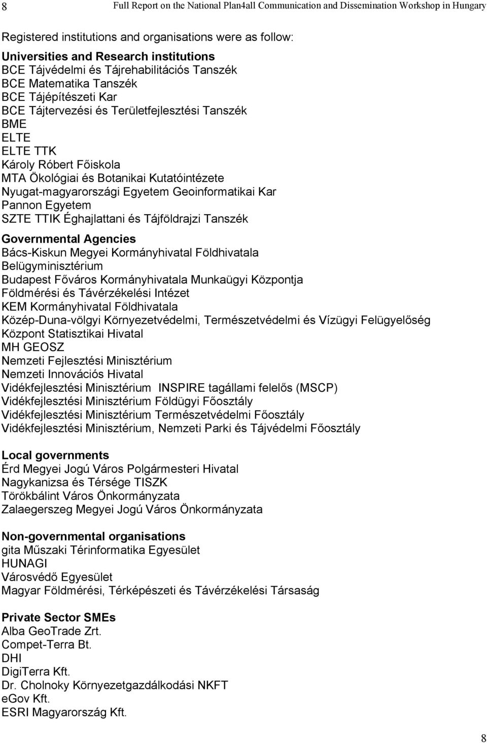 Éghajlattani és Tájföldrajzi Tanszék Governmental Agencies Bács-Kiskun Megyei Kormányhivatal Földhivatala Belügyminisztérium Budapest Főváros Kormányhivatala Munkaügyi Központja Földmérési és