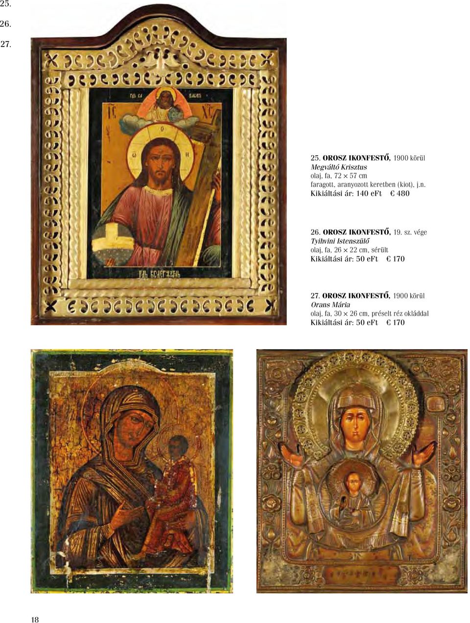 keretben (kiot), j.n. Kikiáltási ár: 140 eft 480 26. Orosz ikonfestő, 19. sz.