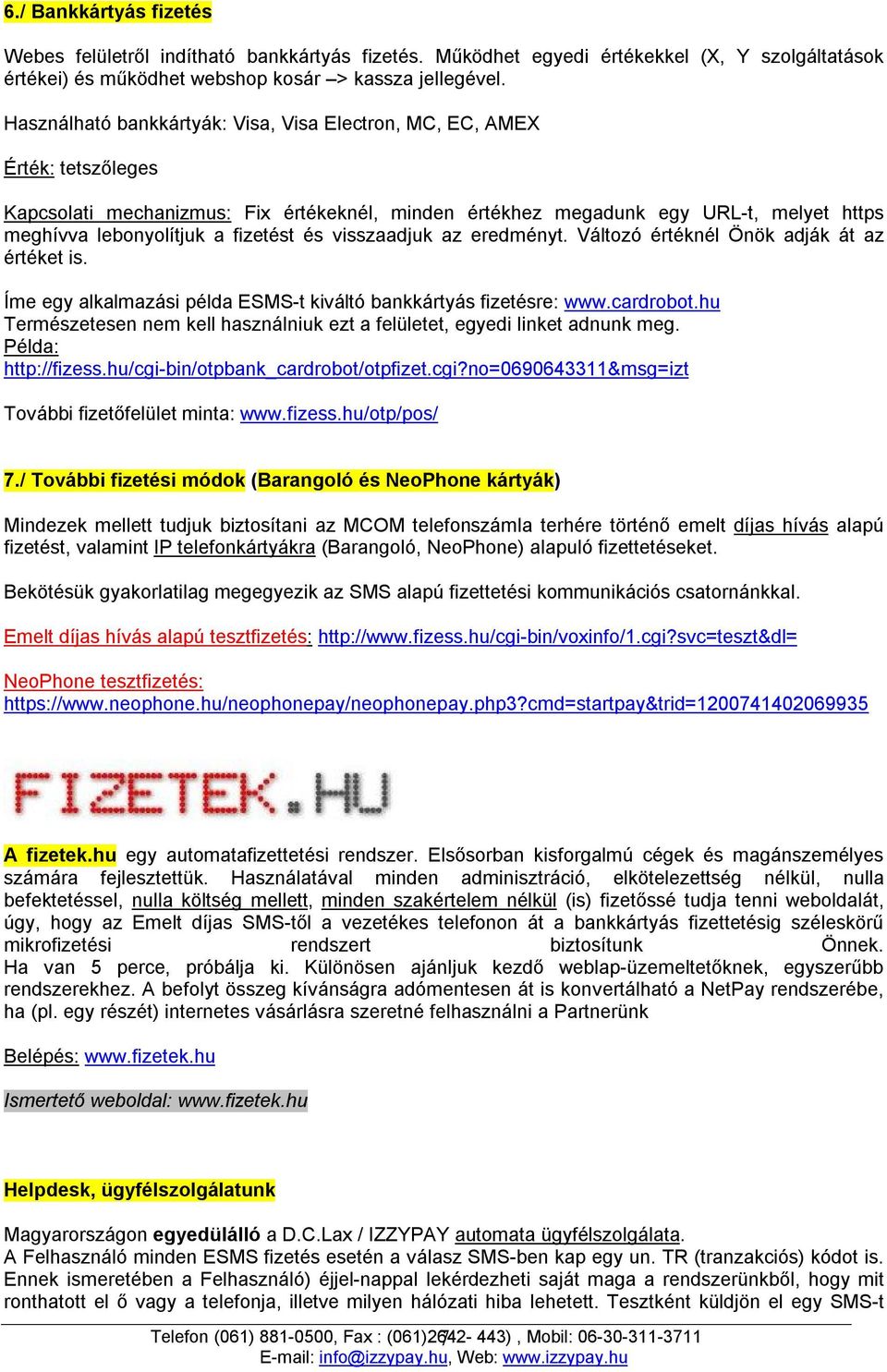 Tájékoztató az. mikrofizetési szolgáltatásokról. IzzyPay Kft. Telefon: (1)  Fax: (1) Mobil: - PDF Ingyenes letöltés