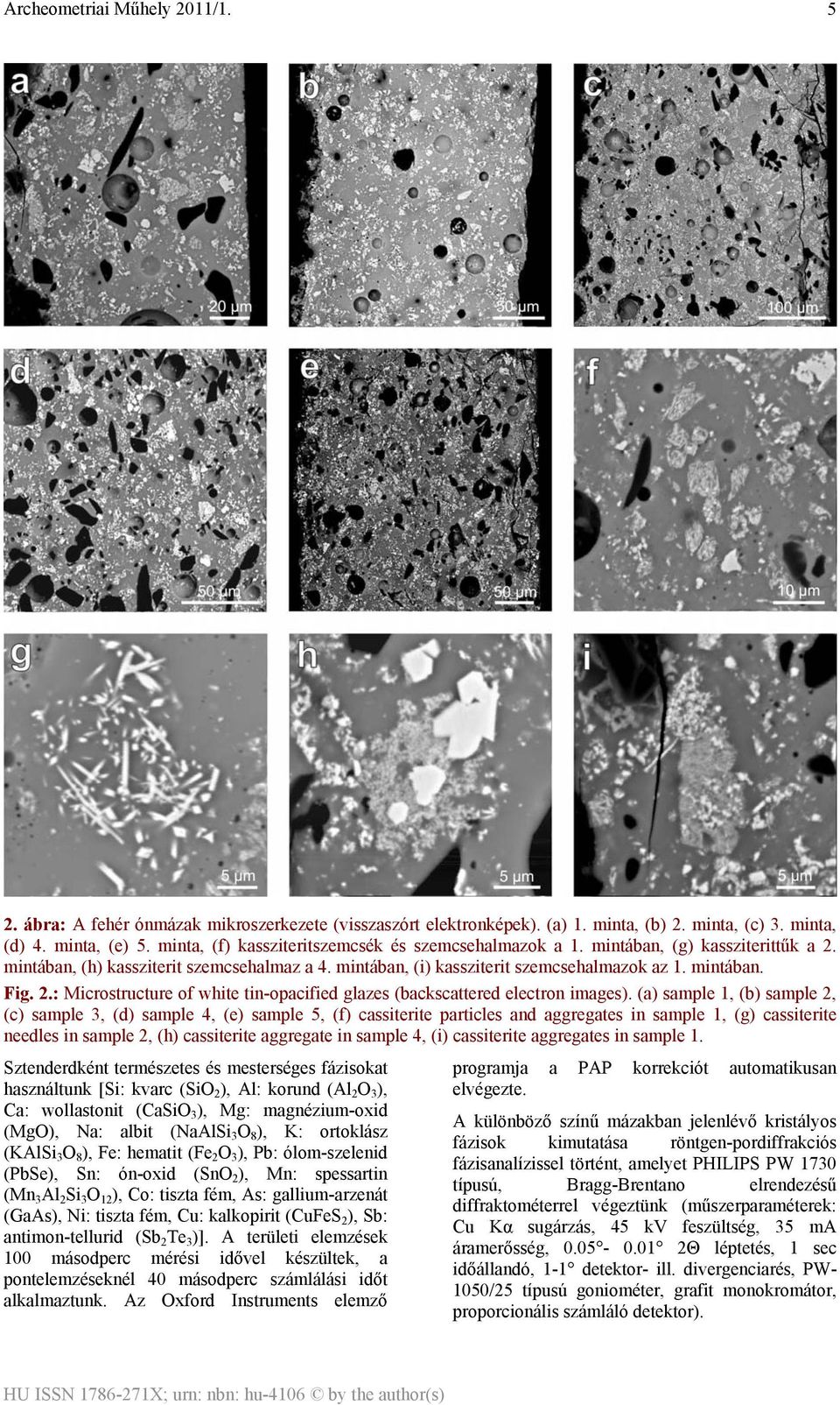 (a) sample 1, (b) sample 2, (c) sample 3, (d) sample 4, (e) sample 5, (f) cassiterite particles and aggregates in sample 1, (g) cassiterite needles in sample 2, (h) cassiterite aggregate in sample 4,