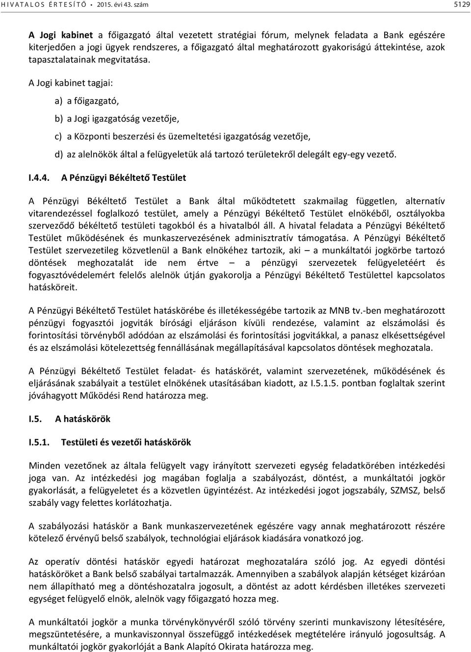 azok tapasztalatainak megvitatása.