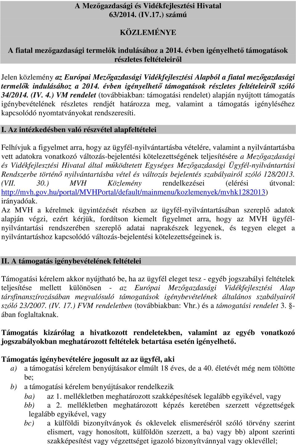 évben igényelhető támogatások részletes feltételeiről szóló 34/2014. (IV. 4.