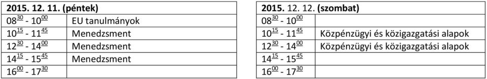 (szombat) 08 30-10 00 EU tanulmányok 08 30-10 00 10 15-11 45