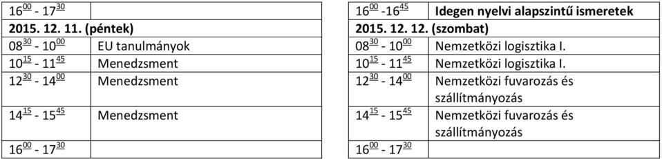 10 15-11 45 Menedzsment 10 15-11 45 Nemzetközi logisztika I.