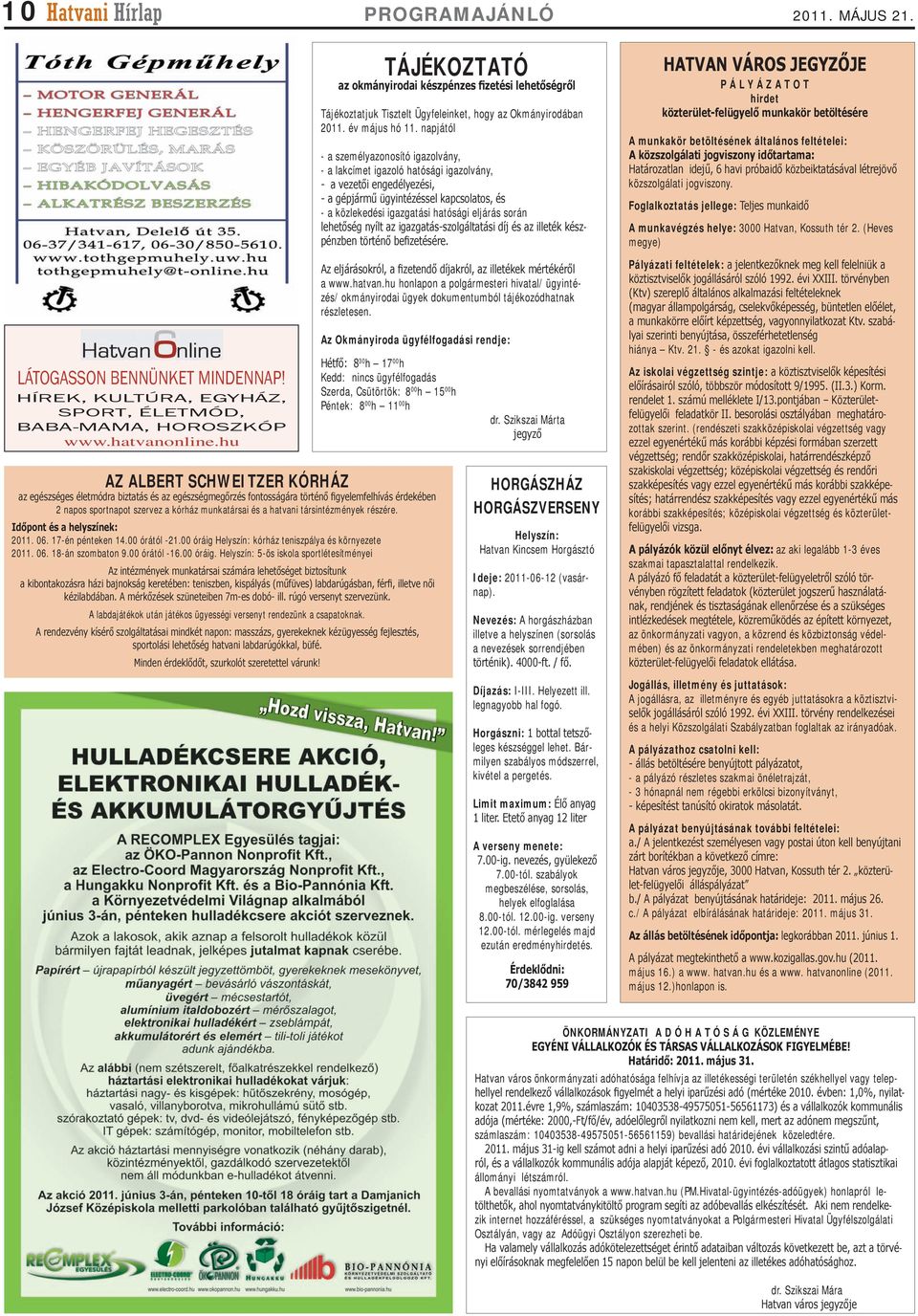 társintézmények részére. Időpont és a helyszínek: 2011. 06. 17-én pénteken 14.00 órától -21.00 óráig 
