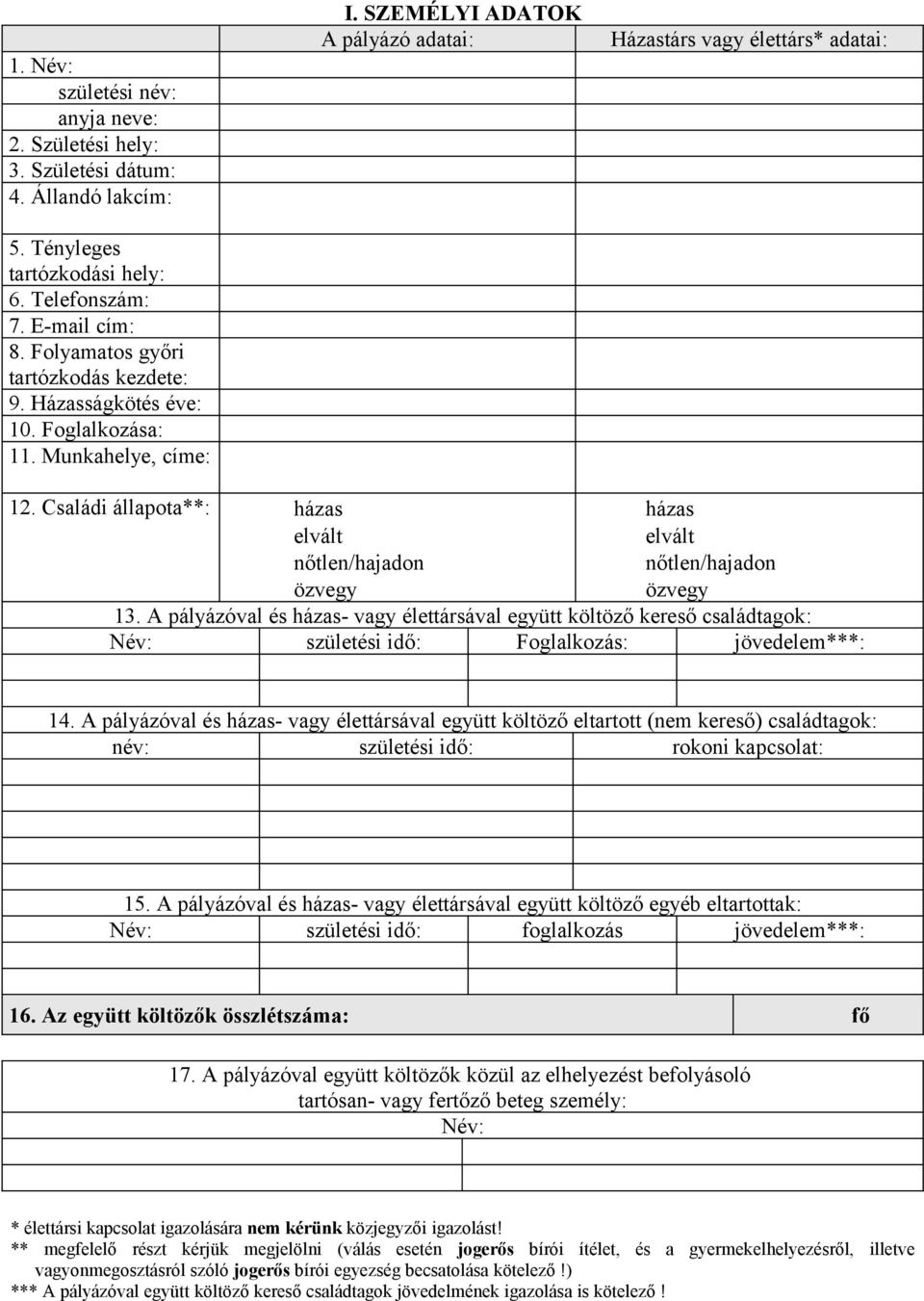 Családi állapota**: házas elvált nőtlen/hajadon özvegy házas elvált nőtlen/hajadon özvegy 13.