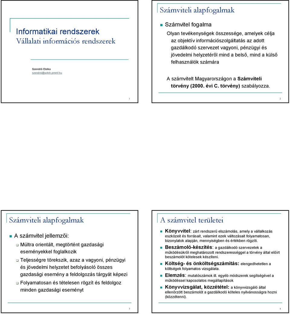 Számviteli alapfogalmak. Informatikai rendszerek Vállalati információs  rendszerek. Számviteli alapfogalmak. A számvitel területei. - PDF Free  Download