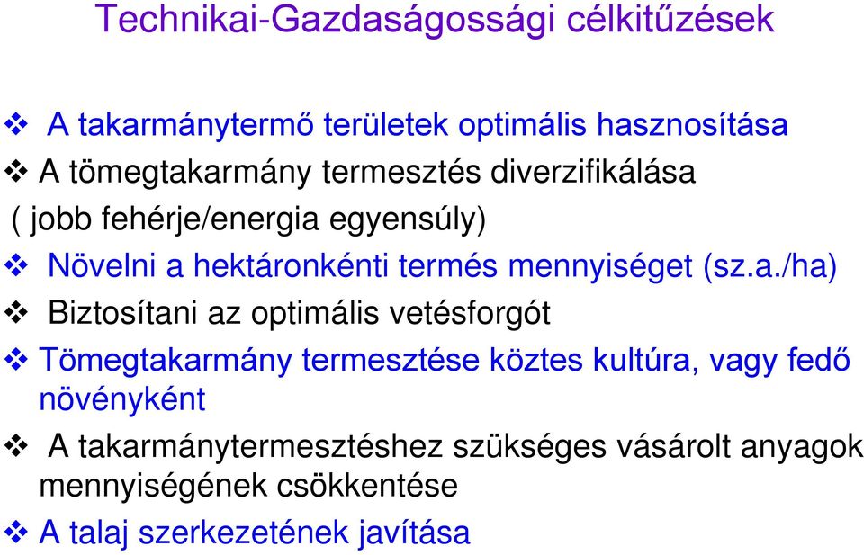 a./ha) Biztosítani az optimális vetésforgót Tömegtakarmány termesztése köztes kultúra, vagy fedő növényként