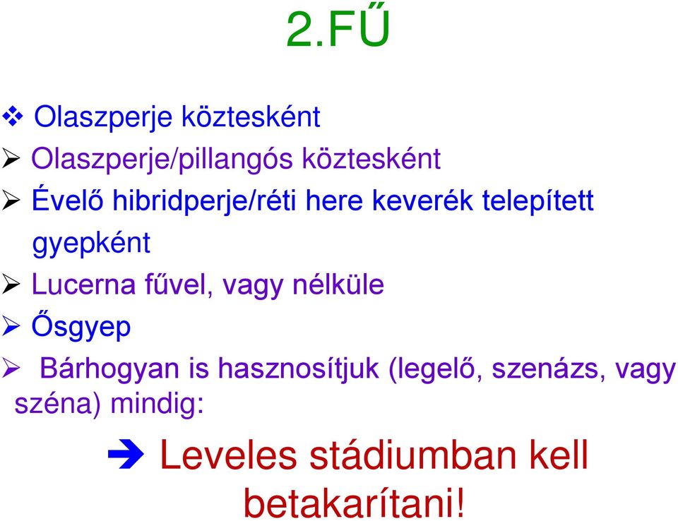 Lucerna fűvel, vagy nélküle Ősgyep Bárhogyan is hasznosítjuk