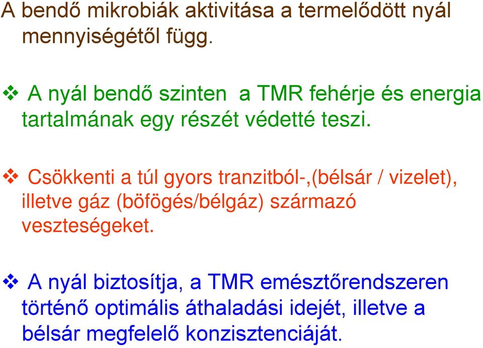 Csökkenti a túl gyors tranzitból-,(bélsár / vizelet), illetve gáz (böfögés/bélgáz) származó