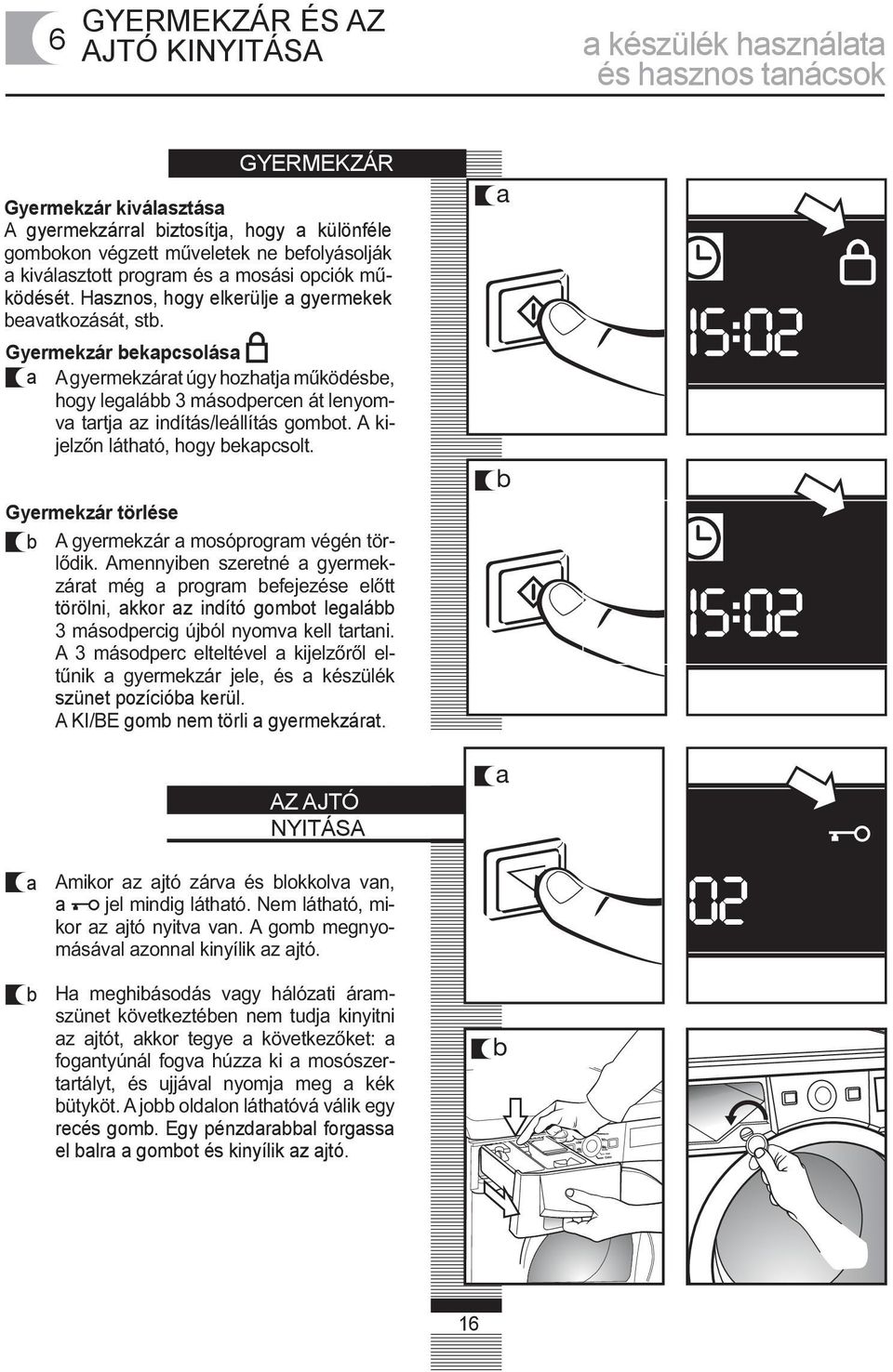 Hsznos, hogy elkerülje gyermekek Gyermekzár ekpsolás Gyermekzár törlése törölni, kkor z indító