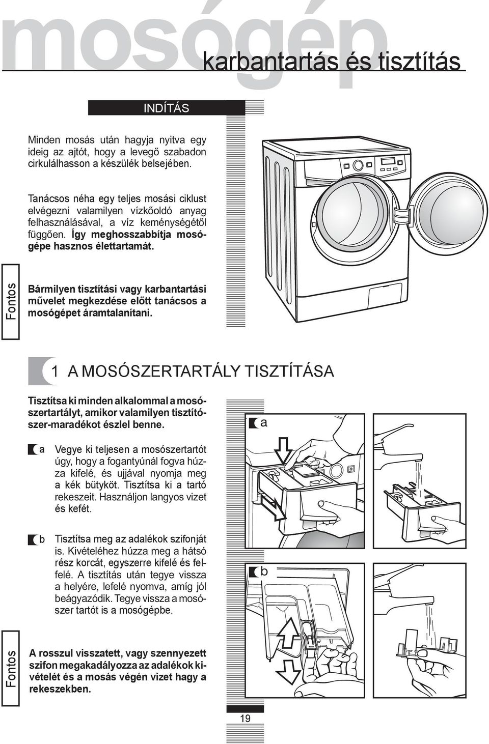 Bármilyen tisztítási vgy krntrtási mosógépet ármtlnítni.