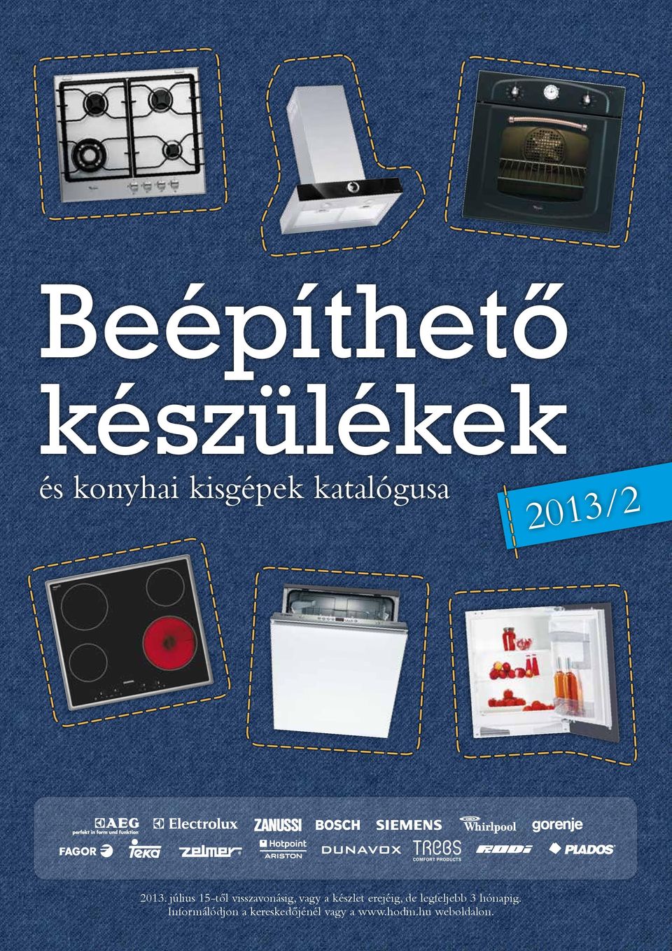 július 15-től visszavonásig, vagy a készlet