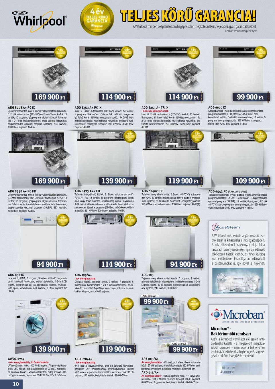 Érzék autoszenzor (40-70 ) és PowerClean; A+AA; 13 teríték; 10 program; gőzprogram, digitális kijelző; folyamatos 1-24 órás indításkésleltetés; multi-tabletta használat; szupercsendes éjszakai