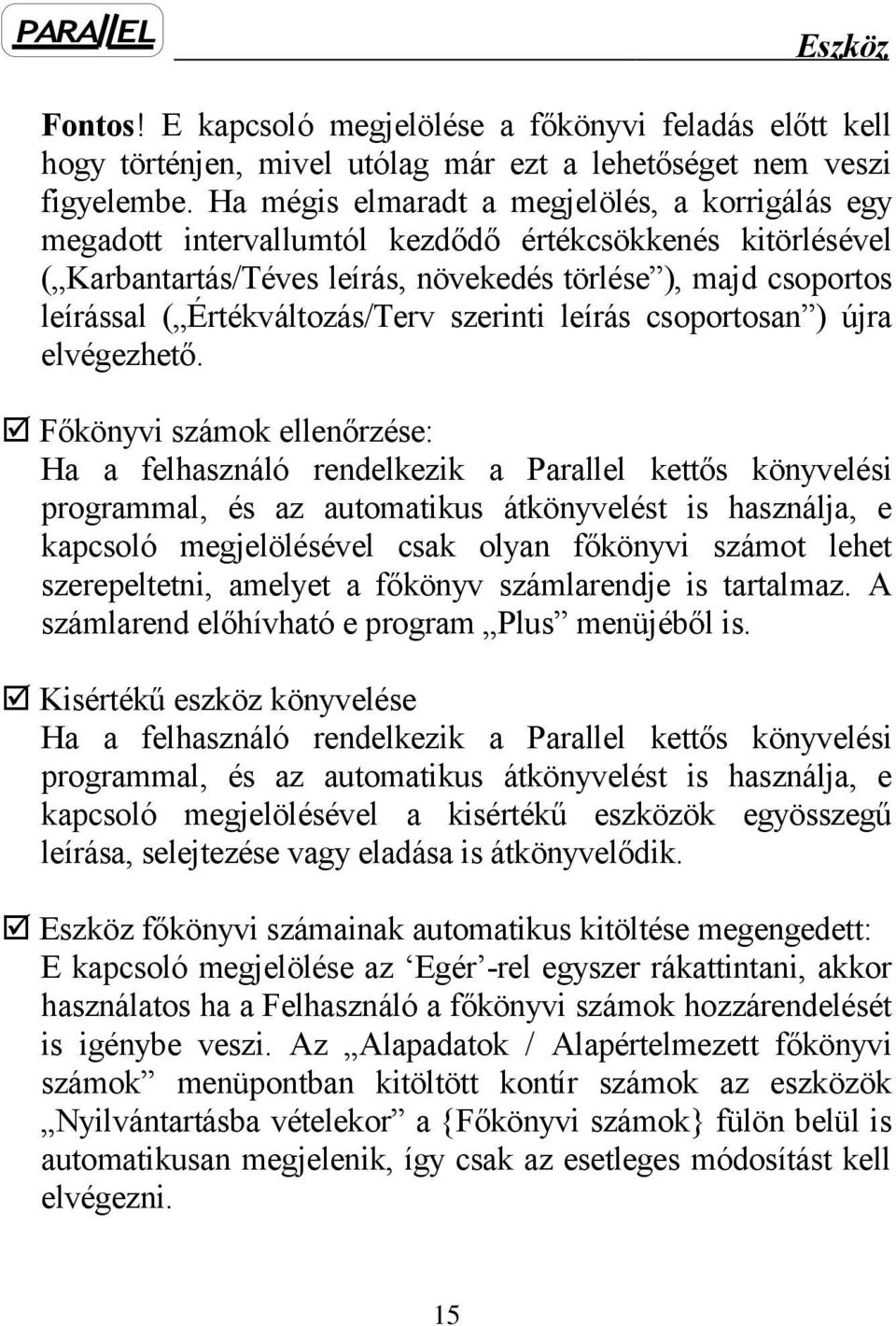 Értékváltozás/Terv szerinti leírás csoportosan ) újra elvégezhető.