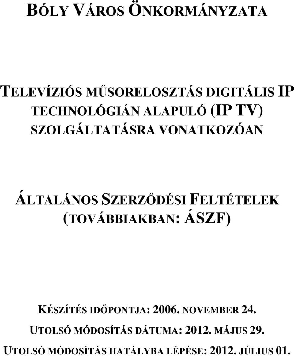 (TOVÁBBIAKBAN: ÁSZF) KÉSZÍTÉS IDŐPONTJA: 2006. NOVEMBER 24.