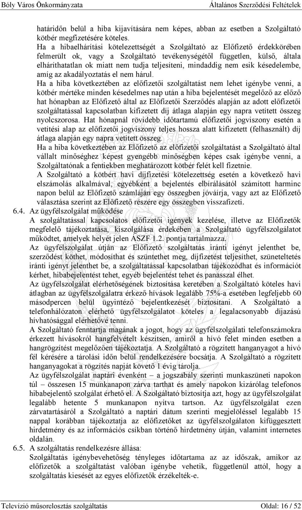 mindaddig nem esik késedelembe, amíg az akadályoztatás el nem hárul.
