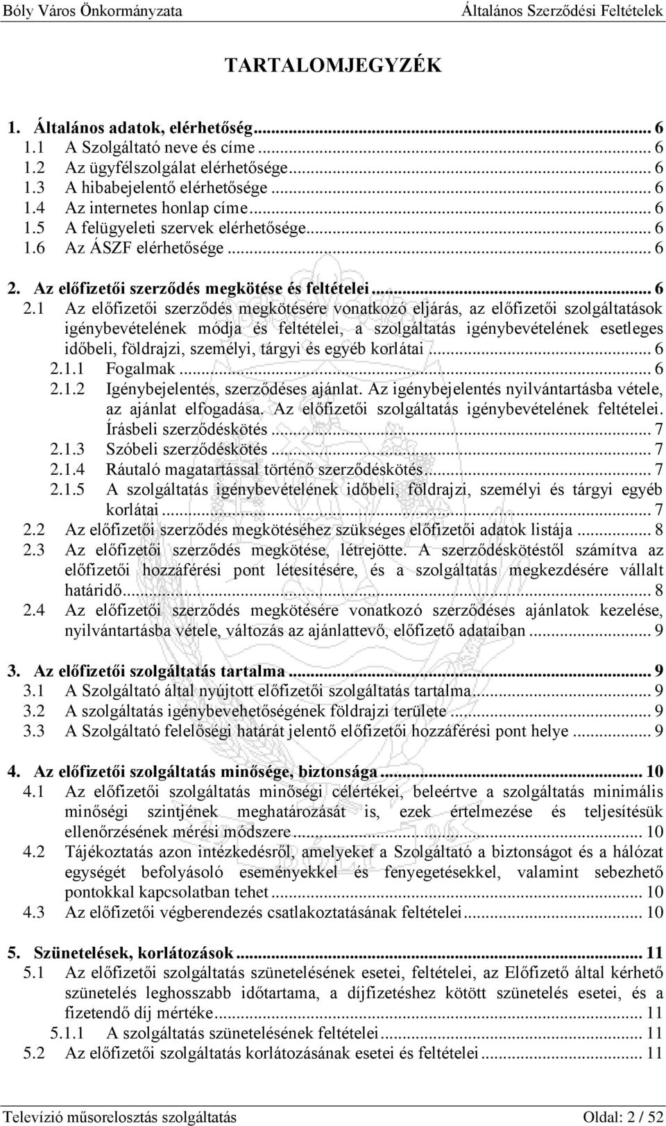 Az előfizetői szerződés megkötése és feltételei... 6 2.
