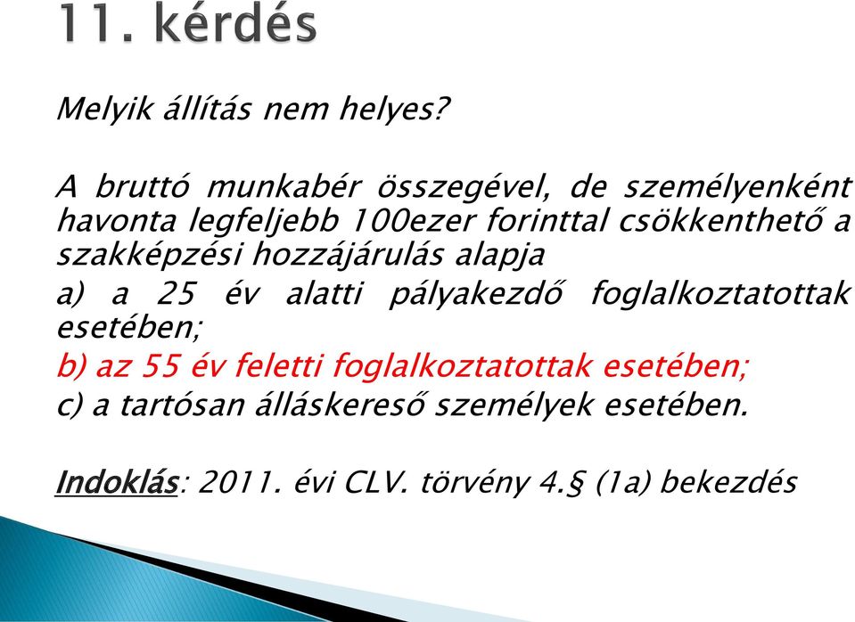 csökkenthető a szakképzési hozzájárulás alapja a) a 25 év alatti pályakezdő