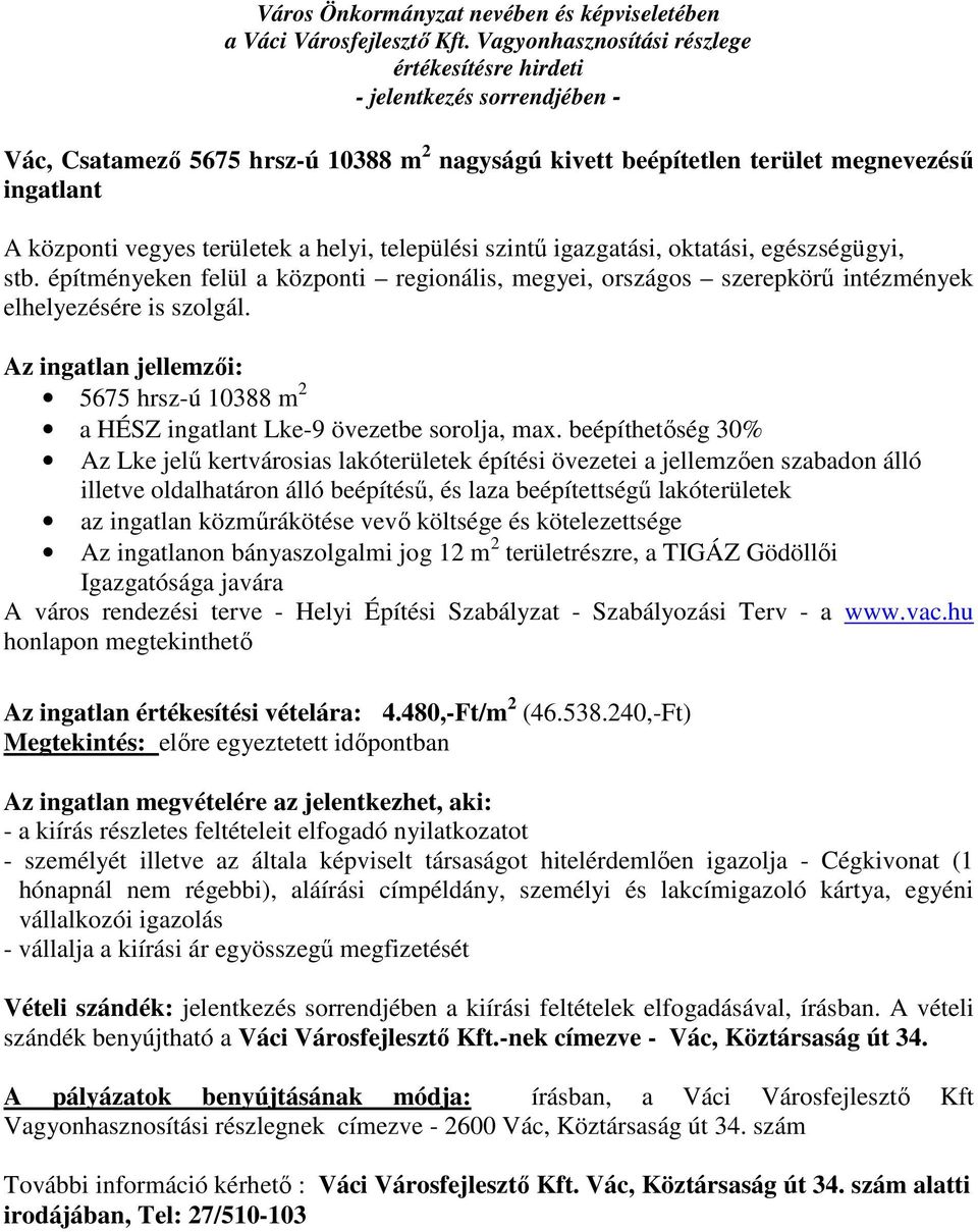 5675 hrsz-ú 10388 m 2 a HÉSZ ingatlant Lke-9 övezetbe sorolja, max.