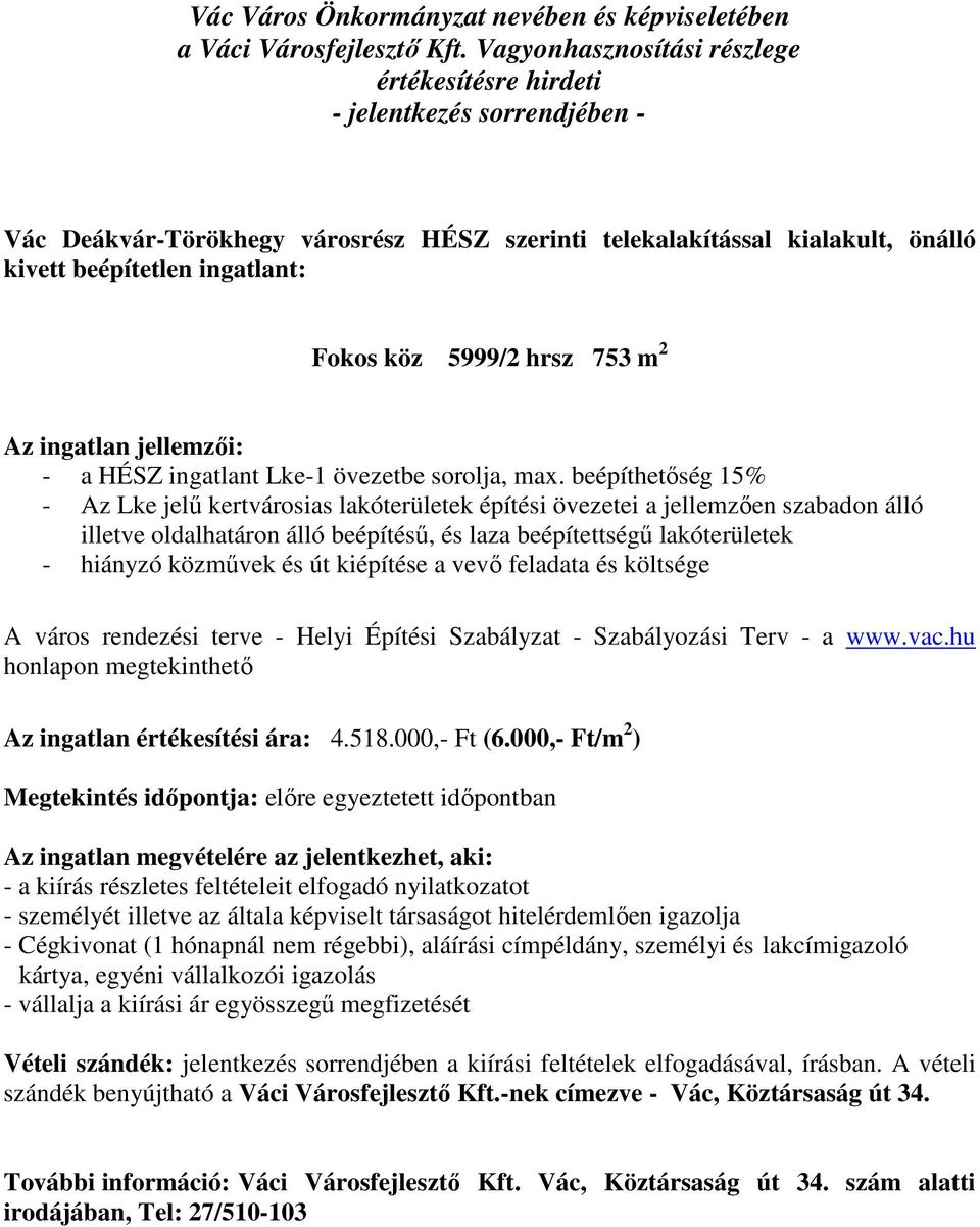 beépíthetőség 15% - Az Lke jelű kertvárosias lakóterületek építési övezetei a jellemzően szabadon álló illetve