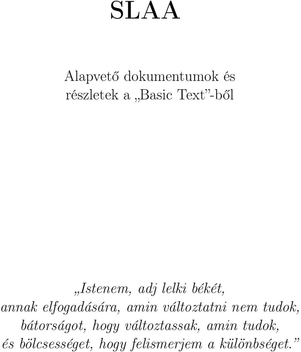 változtatni nem tudok, bátorságot, hogy változtassak,