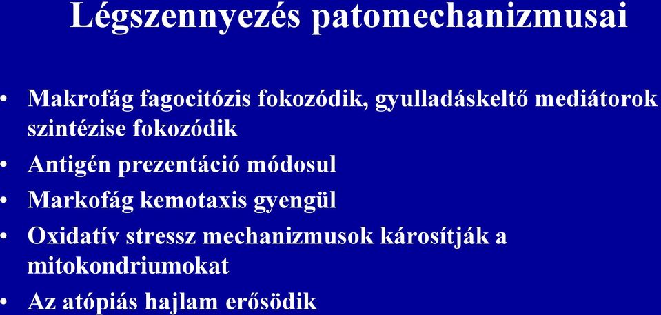 prezentáció módosul Markofág kemotaxis gyengül Oxidatív stressz