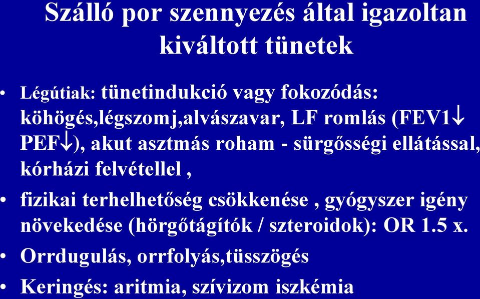 kórházi felvétellel, fizikai terhelhetőség csökkenése, gyógyszer igény növekedése (hörgőtágítók