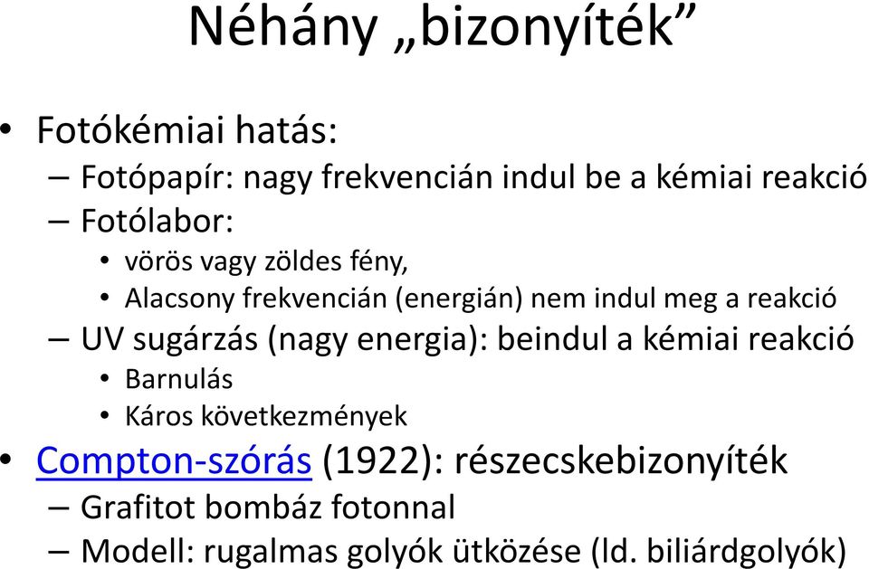 sugárzás (nagy energia): beindul a kémiai reakció Barnulás Káros következmények