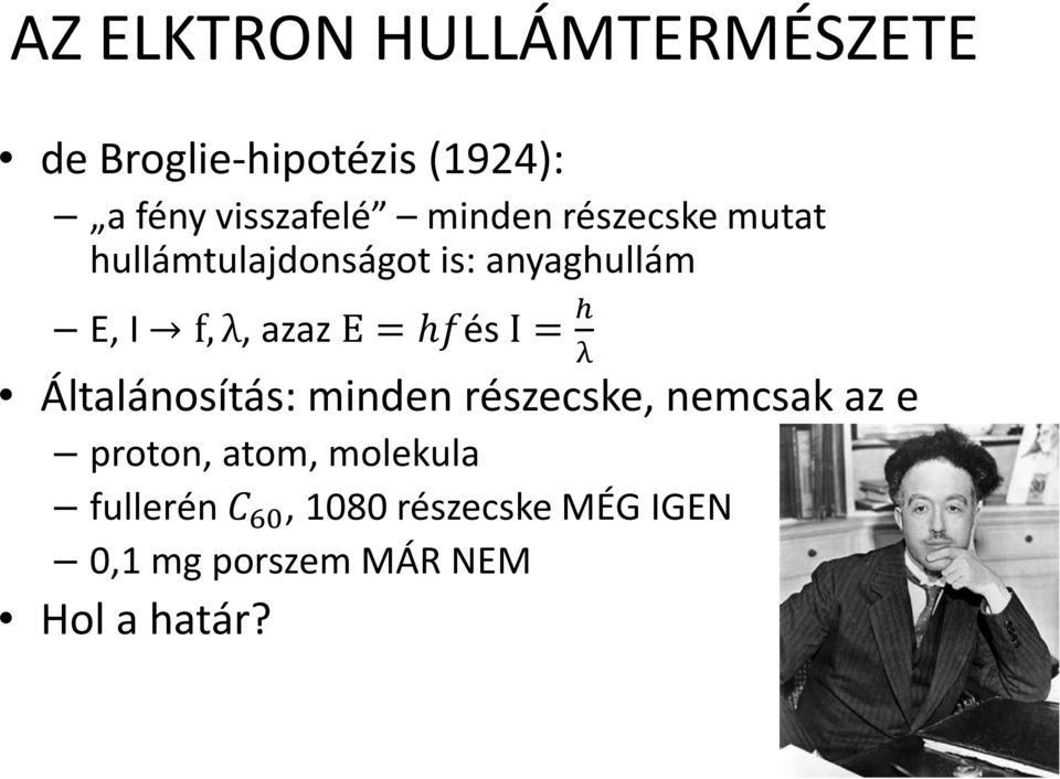 E = hés I = Általánosítás: minden részecske, nemcsak az e proton, atom,