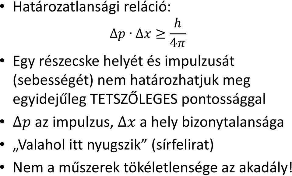 TETSZŐLEGES pontossággal ' az impulzus, ( a hely bizonytalansága
