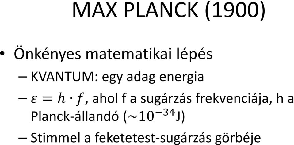 f a sugárzás frekvenciája, h a