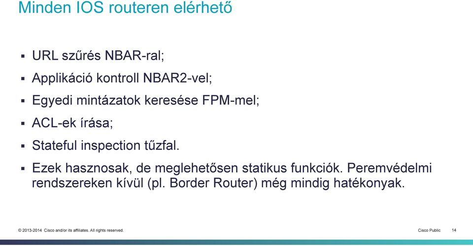 inspection tűzfal. Ezek hasznosak, de meglehetősen statikus funkciók.