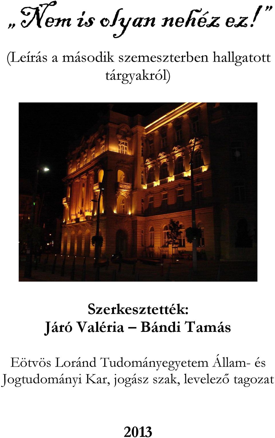 tárgyakról) Szerkesztették: Járó Valéria Bándi Tamás